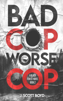Bad Cop, Worse Cop