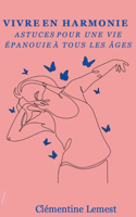 Vivre En Harmonie: Astuces pour une Vie épanouie à tous les âges !