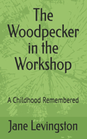 The Woodpecker in the Workshop: A Childhood Remembered(2 Jane's Story)