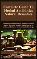 Complete Guide To Herbal Antibiotics Natural Remedies