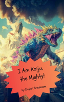 I Am Kaiju, The Mighty!