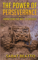 Power of Perseverance: Harnessing the Will to Suucced