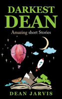Darkest Dean: Amazing short stories