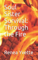 Soul Sister Survival: Through the Fire