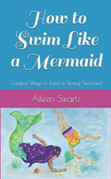 How to Swim Like a Mermaid
