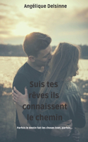 Suis tes rêves ils connaissent le chemin