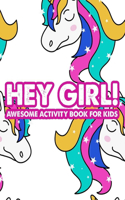 Hey Girl! Awesome Activity Book For Kids