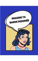 Imagine ta bande dessinée: Carnet de dessin vierge pour créer sa bande dessinée - 105 pages - Format 21,59cm X 27,94 cm - couverture souple et brillante - Pour enfant, adolesc