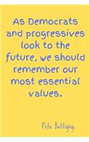 As Democrats and progressives look to the future, we should remember our most essential values.