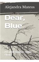 Dear, Blue: A Little Gothic Girls Story