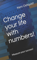 Change your life with numbers!: Measure your success!