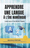 Apprendre une langue à l'ère numérique: Chez soi et en peu de temps