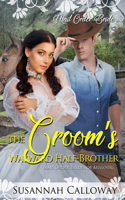 The Groom's Wayward Half-Brother: (2 Mail Order Brides of Missouri)