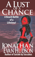A Lust of a Chance: A Beach Battle of a Lifetime!