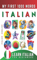 Learn Italian for Beginners, My First 1000 Words: Bilingual Italian - English Language Learning Book for Kids & Adults