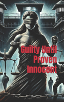 Guilty Until Proven Innocent