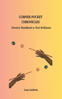 Corner Pocket Chronicles: Novice's Handbook to Pool Brilliance