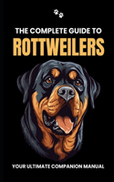 Complete Guide to Rottweilers