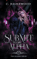 Submit To Me, Alpha: Book Three of The Eluded Series