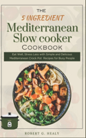 5 ingredient Mediterranean Slow Cooker Cookbook