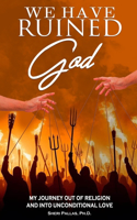 We Have Ruined God
