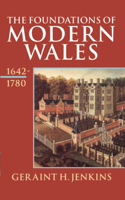 Foundations of Modern Wales 1642-1780