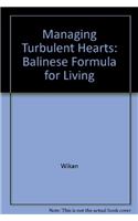 Managing Turbulent Hearts: A Balinese Formula for Living
