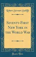 Seventy-First New York in the World War (Classic Reprint)