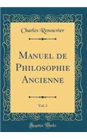 Manuel de Philosophie Ancienne, Vol. 2 (Classic Reprint)