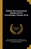 Bulletin Des Commissions Royales D'art Et D'archéologie, Volumes 38-44