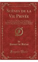 Scènes de la Vie Privée, Vol. 2: La Vendetta, Le Rendez-Vous, Souffrances Inconnues, La Femme de Trente Ans, Le Doigt de Dieu, Les Deux Rencontres, Le Capitaine Parisien (Classic Re