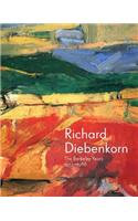 Richard Diebenkorn: The Berkeley Years, 1953-1966
