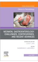 Neonatal Gastroenterology: Challenges, Controversies and Recent Advances, an Issue of Clinics in Perinatology