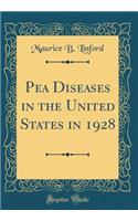 Pea Diseases in the United States in 1928 (Classic Reprint)