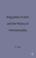 King James VI and I and the History of Homosexuality