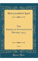 The American-Scandinavian Review, 1913, Vol. 1 (Classic Reprint)