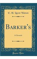 Barker's: A Chronicle (Classic Reprint)