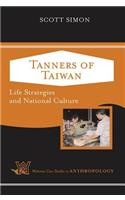 Tanners of Taiwan: Life Strategies and National Culture