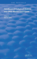 Handbook of Culture of Abalone and Other Marine Gastropods