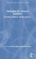 Managing the Cultural Business: Avoiding Mistakes, Finding Success