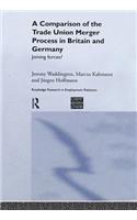 A Comparison of the Trade Union Merger Process in Britain and Germany