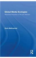 Global Media Ecologies: Networked Production in Film and Television(Routledge Advances in Internationalizing Media Studies)