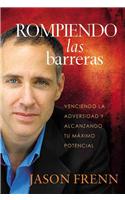 Rompiendo las Barreras: Venciendo la Adversidad y Alcanzando Tu Maximo Potencial: Venciendo la adversidad y alcanzando tu maximo potencial/ Overcoming Adversity and Reaching Your Greatest Potential