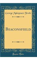 Beaconsfield (Classic Reprint)