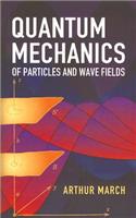 Quantum Mechanics of Particles and Wave Fields: (Dover Books on Physics)