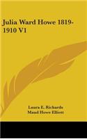 Julia Ward Howe 1819-1910 V1