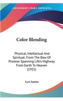 Color Blending: Physical, Intellectual And Spiritual; From The Bow Of Promise Spanning Life's Highway From Earth To Heaven (1921)