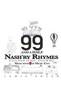 99 and a Half Nash'ry Rhymes