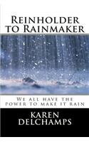 Reinholder to Rainmaker