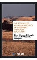 Attempted Assassination of Ex-President Theodore Roosevelt